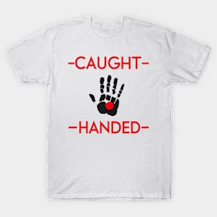 Caught Red Handed T-Shirt